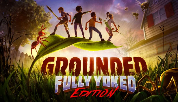 Grounded: Fully Yoked Edition Torrent Download